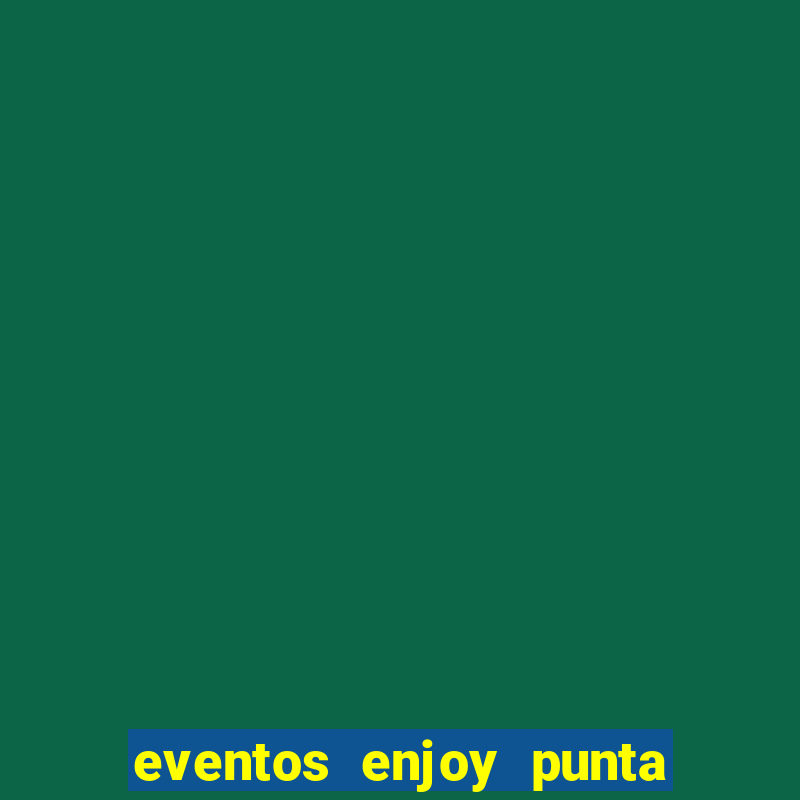 eventos enjoy punta del este